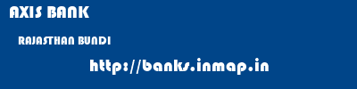 AXIS BANK  RAJASTHAN BUNDI    banks information 